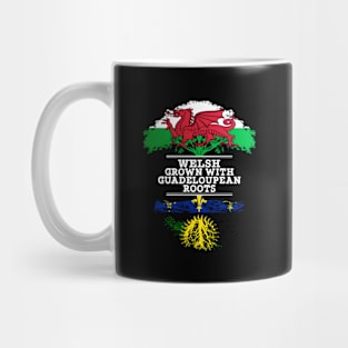 Welsh Grown With Guadeloupean Roots - Gift for Guadeloupean With Roots From Guadeloupe Mug